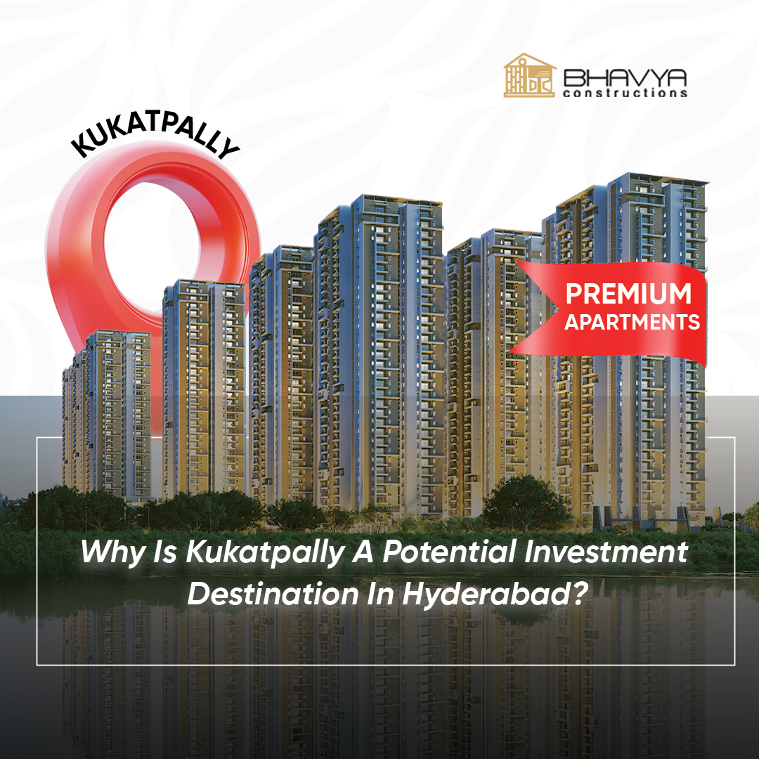 Why Is Kukatpally A Potential Investment Destination In Hyderabad?