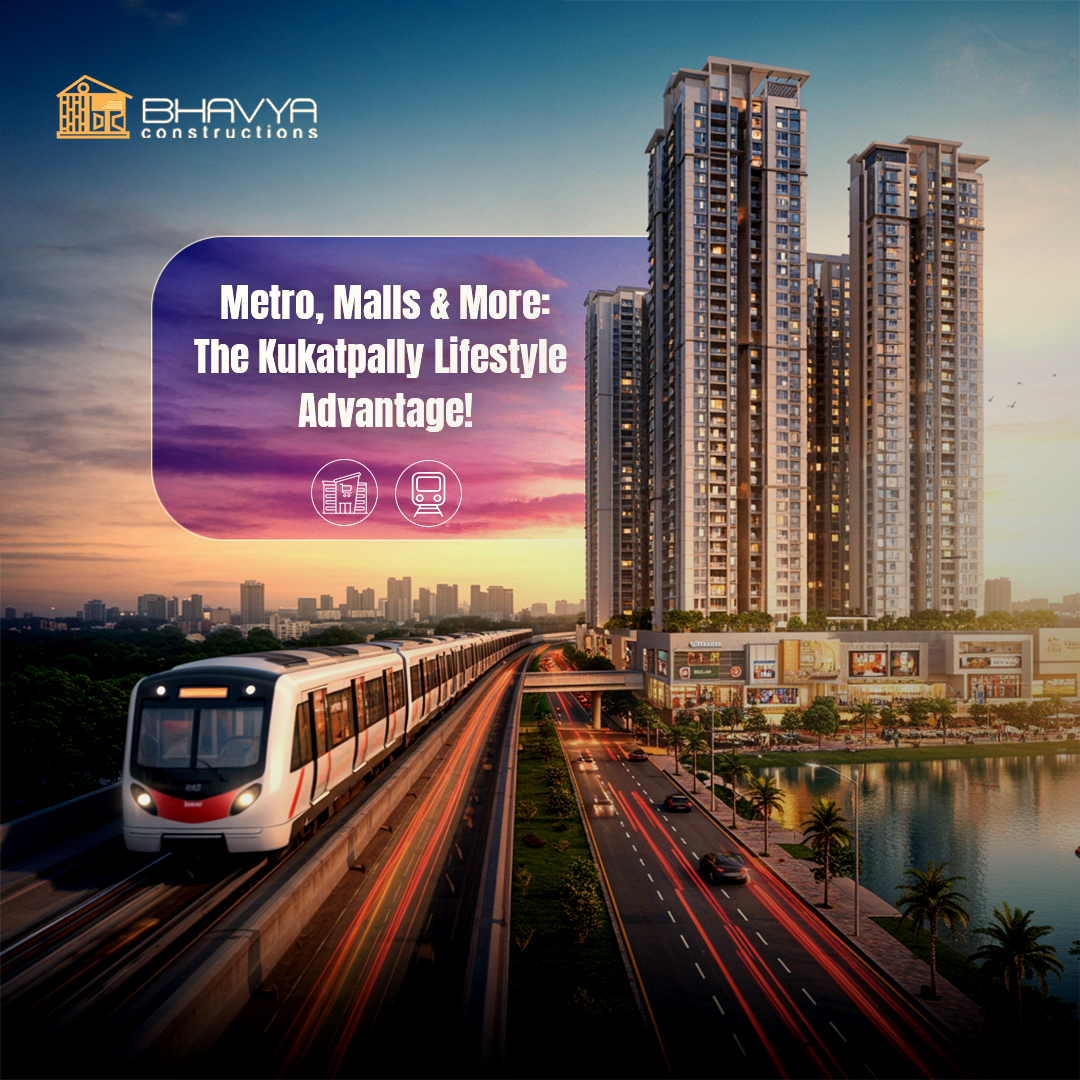 Metro, Malls & More: The Kukatpally Lifestyle Advantage!