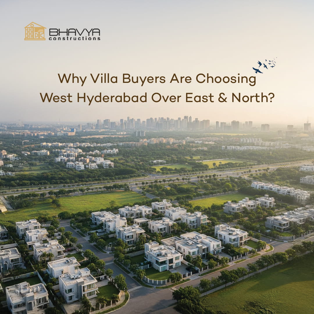 Why Villa Buyers Are Choosing West Hyderabad Over East & North?