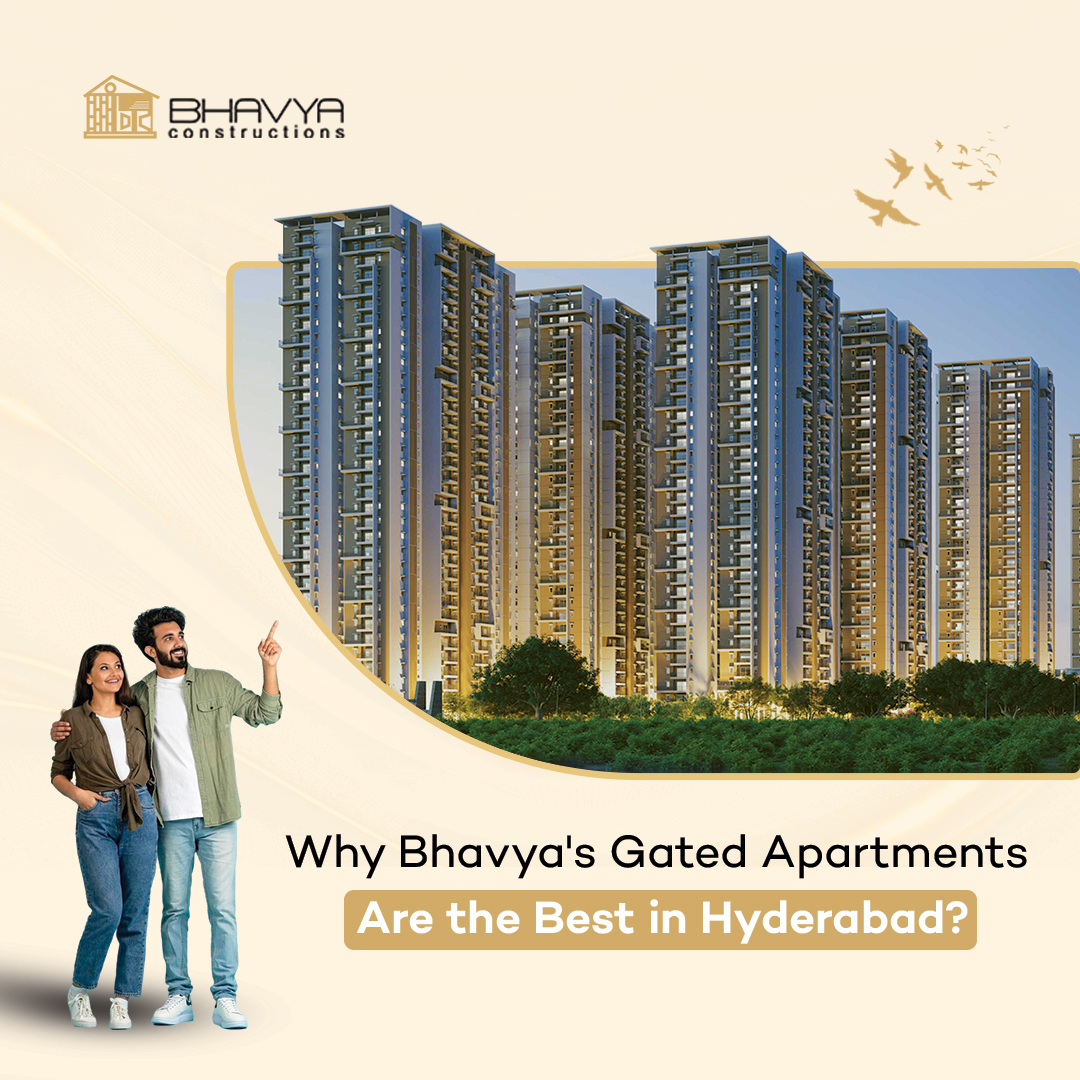 Why Bhavya's Gated Apartments Are the Best in Hyderabad?