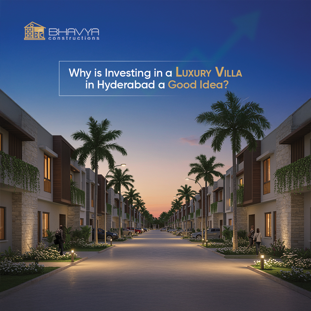 Why is Investing in a Luxury Villa in Hyderabad a Good Idea?